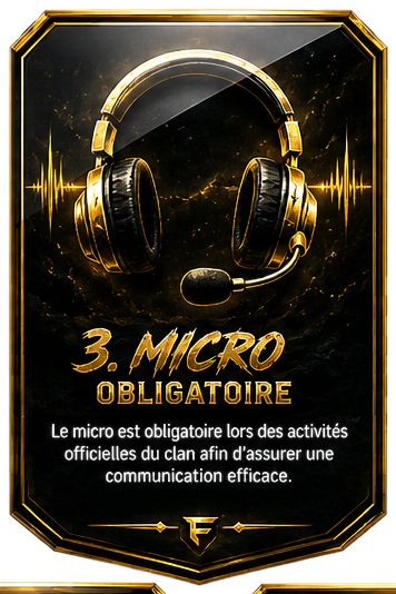 3. Micro obligatoire — Le micro est obligatoire lors des activités officielles du clan afin d'assurer une communication efficace.
